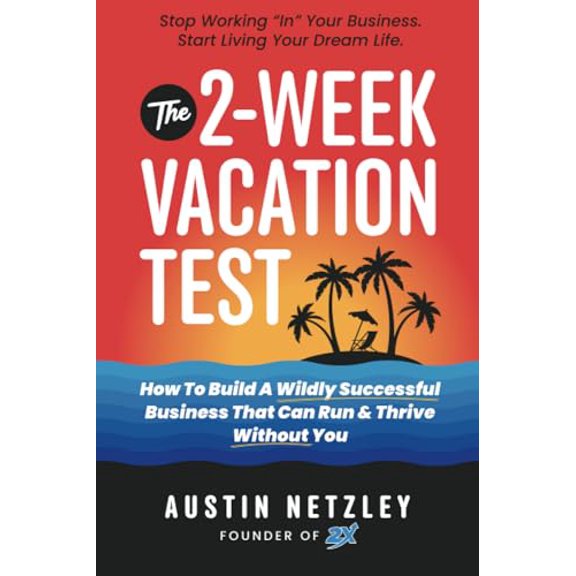 Pre-Owned The 2-Week Vacation Test: How To Build A Wildly Successful Business That Can Run & Thrive Without You Paperback