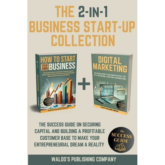 The 2-in-1 Business Start-Up Collection: The Success Guide on Securing Capital and Building a Profitable Customer Base t, (Paperback)