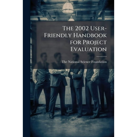 The 2002 User-Friendly Handbook for Project Evaluation, (Paperback)