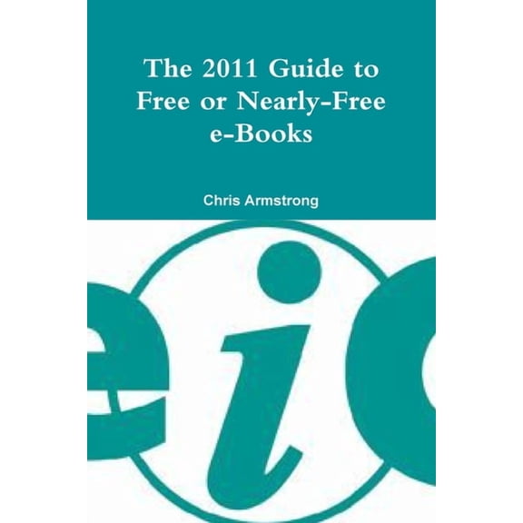 The 2011 Guide to Free or Nearly-Free e-Books, (Paperback)