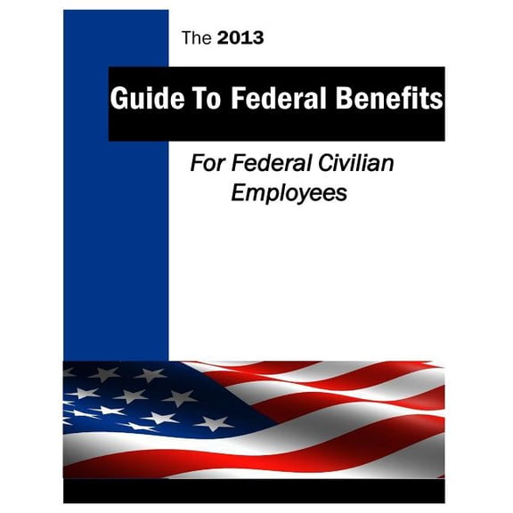 The 2013 Guide to Federal Benefits (Paperback)