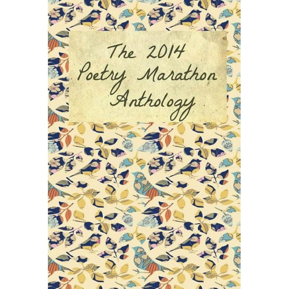 The 2014 Poetry Marathon Anthology, (Paperback)