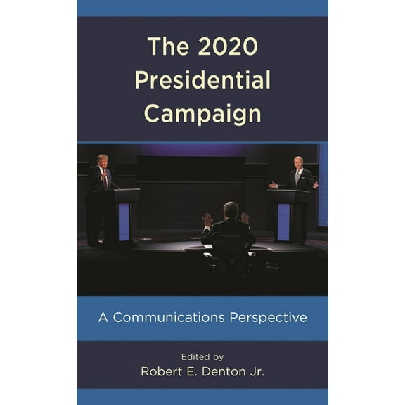 2020 Presidential Campaign: A Communications Perspective, (Hardcover)