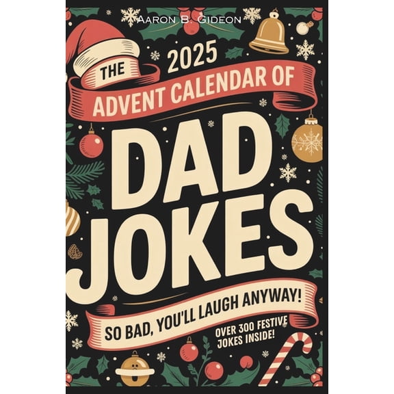 The 2025 Advent Calendar of Dad Jokes: 24 Days of Laugh-out Loud Holiday Humor, Family Friendly Fun for All Age - The Id, (Paperback)
