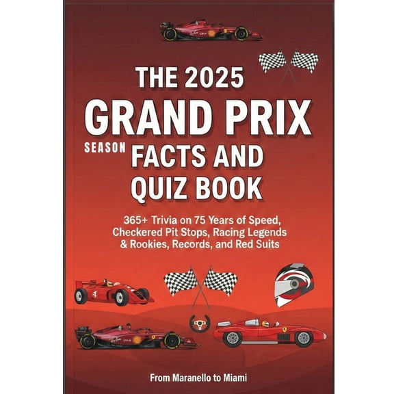 The Ultimate Formula One Quiz Books The 2025 Season Grand Prix Facts and Quiz Book: 365+ Trivia on 75 Years of Speed, Checkered Flags, Pit Stops, Racing Leg, Book 1, (Paperback)
