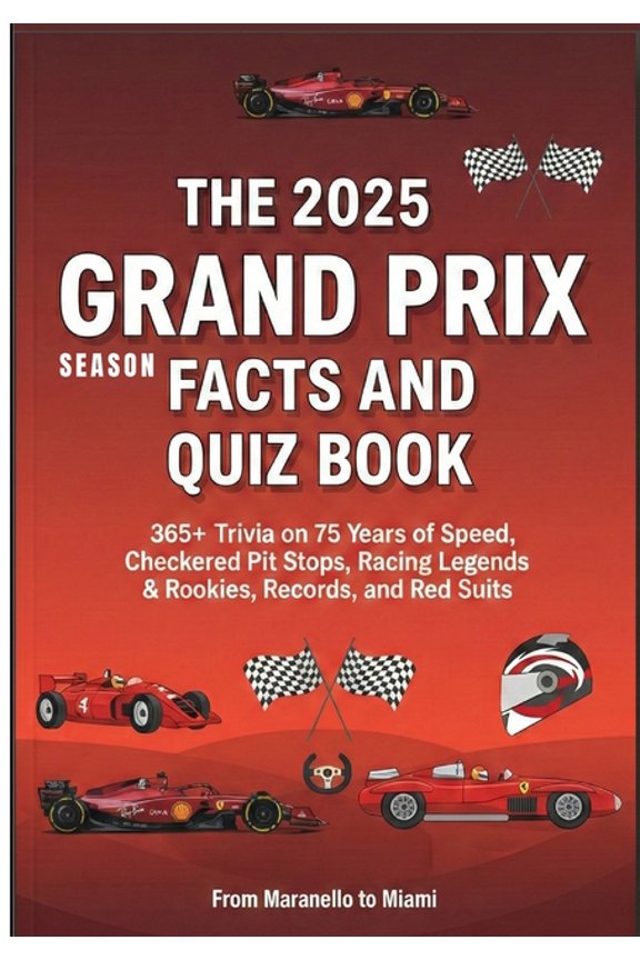 The Ultimate Formula One Quiz Books The 2025 Season Grand Prix Facts and Quiz Book: 365+ Trivia on 75 Years of Speed, Checkered Flags, Pit Stops, Racing Leg, Book 1, (Paperback)