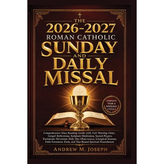 The 2026-2027 Roman Catholic Sunday and Daily Missal: Comprehensive Mass Reading Guide with Full Worship Order, Gospel R, (Paperback)
