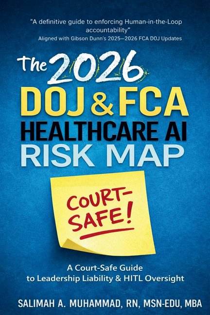 The 2026 Doj & Fca Healthcare AI Risk Map: A Court-Safe Guide to Leadership Liability & Human-in-the-Loop Oversi, (Paperback)