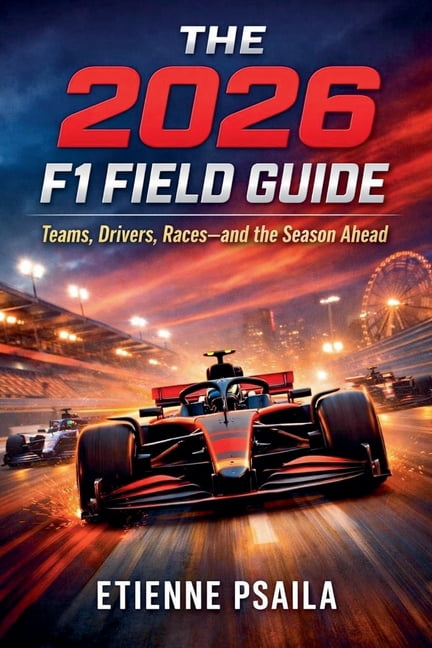 The 2026 F1 Field Guide: Teams, Drivers, Races-and the Season Ahead, (Paperback)