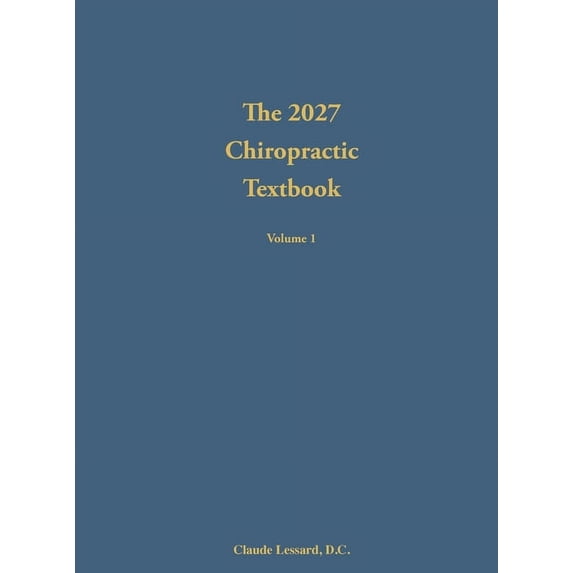 The 2027 Chiropractic Textbook Volume 1, (Hardcover)