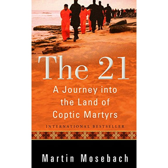 Pre-Owned The 21: A Journey into the Land of Coptic Martyrs Paperback