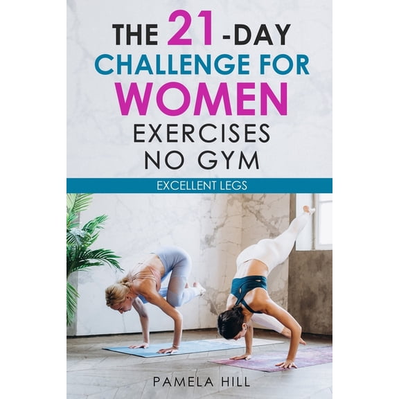 The 21-Day Challenge for Women Exercises, No Gym Excellent Legs