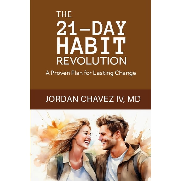 Mindset The 21-Day HABIT REVOLUTION: A Proven Plan for Lasting Change, (Paperback)