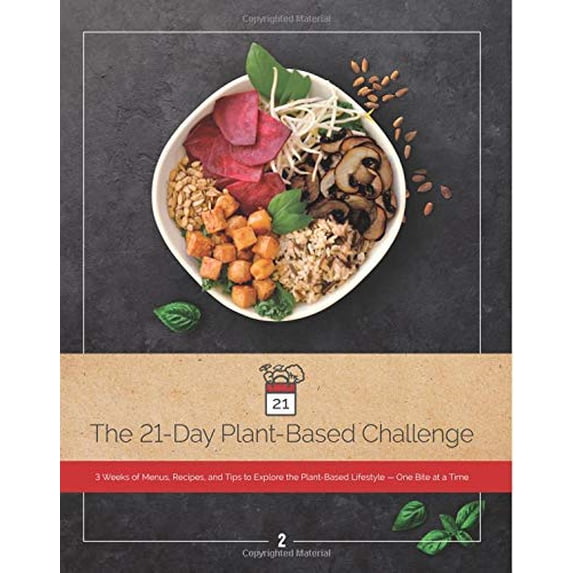 Pre-Owned The 21-Day Plant-Based Challenge: 3 Weeks of Menus, Recipes, and Tips to Explore the Plant-Based Lifestyle, One Bite at a Time (Paperback) 1732751218 9781732751217