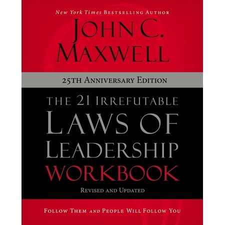 The 21 Irrefutable Laws Of Leadership Workbook (25th Anniversary Edition)