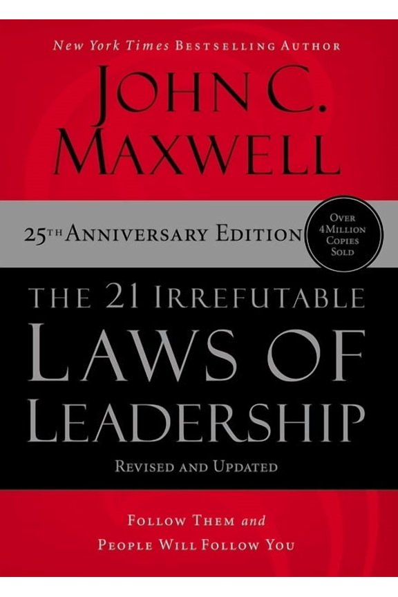 The 21 Irrefutable Laws of Leadership: Follow Them and People Will Follow You, (Hardcover)