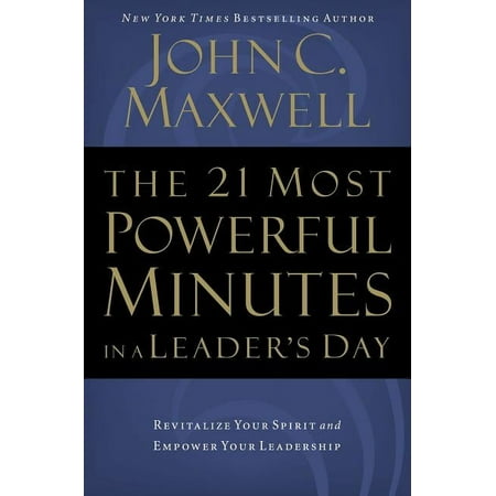 The 21 Most Powerful Minutes in a Leader's Day: Revitalize Your Spirit and Empower Your Leadership, (Paperback)