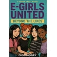 thumbnail image 1 of The 21st Century E-Boy/E-Girl E-Girls United: Beyond The Likes: Book 9 in the 21st Century E-Boy/E-Girl Series, Book 9, (Paperback), 1 of 1
