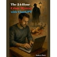 thumbnail image 1 of The 24-Hour Crime Mystery with ChatGPT, (Paperback), 1 of 1