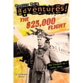 thumbnail image 1 of The $25,000 Flight (Totally True Adventures): How Lindbergh Set a Daring Record... (Paperback), 1 of 1