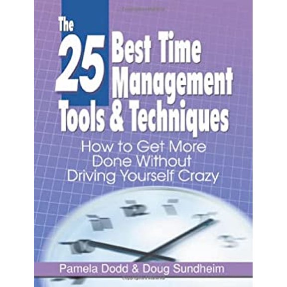 Pre-Owned The 25 Best Time Management Tools & Techniques: How to Get More Done Without Driving Yourself Crazy (Paperback) 097695060X 9780976950608