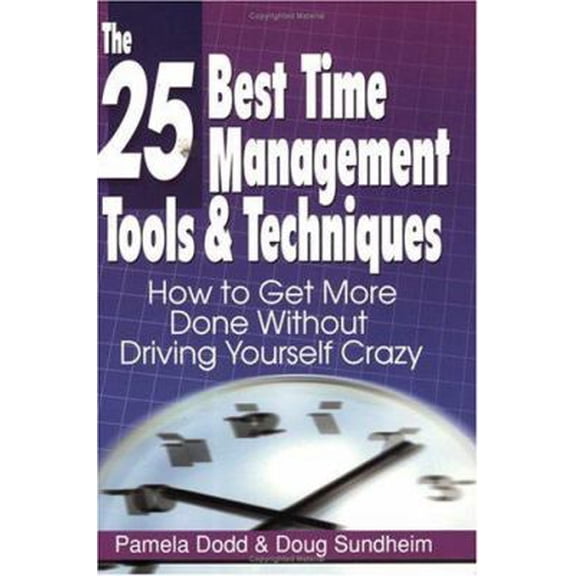 Pre-Owned The 25 Best Time Management Tools & Techniques: How to Get More Done Without Driving Yourself Crazy (Paperback) 097695060X 9780976950608