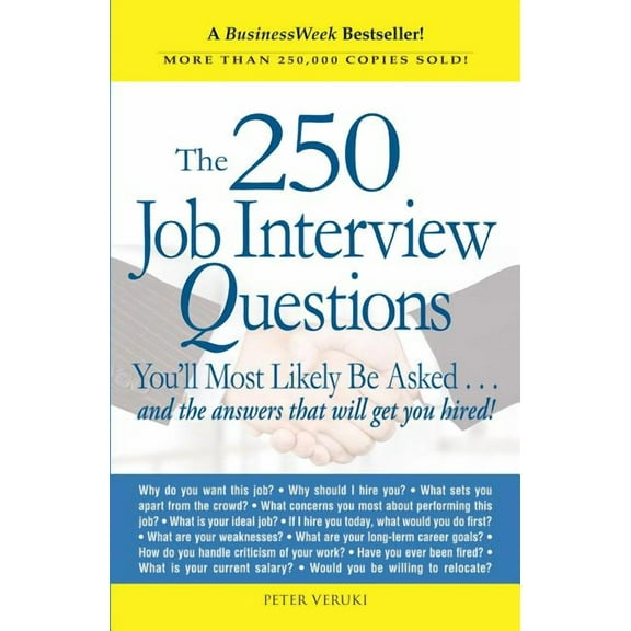 The 250 Job Interview Questions: You'll Most Likely Be Asked...and the Answers That Will Get You Hired!, (Paperback)