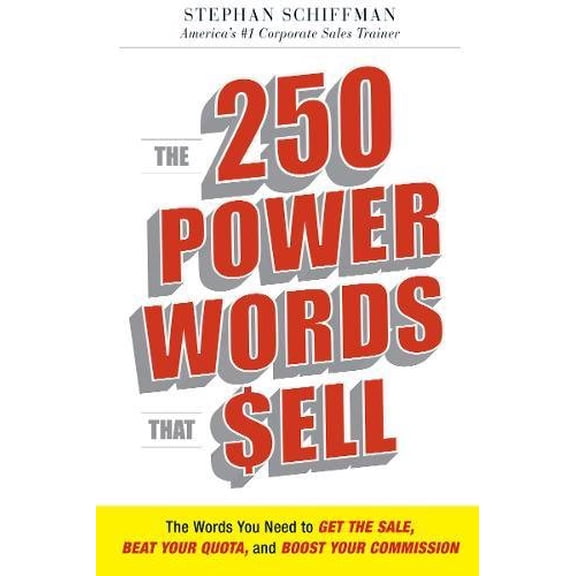 Pre-Owned The 250 Power Words That Sell: The Words You Need to Get the Sale, Beat Your Quota, and Boost Your Commission (Paperback) 1440556253 9781440556258