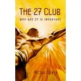 thumbnail image 1 of Pre-Owned The 27 Club: Why Age 27 Is Important (Paperback) 0473206846 9780473206840, 1 of 1