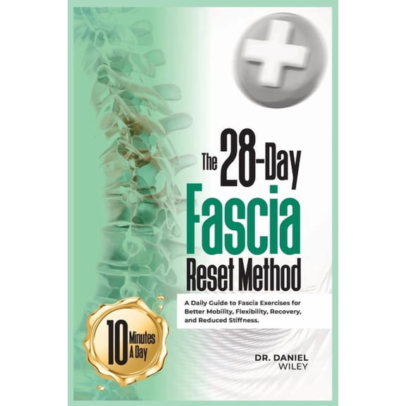 The 28-Day Fascia Reset Method: A Daily Guide to Fascia Exercises for Better Mobility, Flexibility, Recovery, and Reduce, (Paperback)