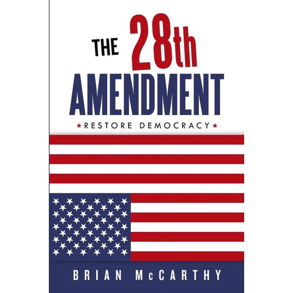 The 28th Amendment: Restore Democracy, (Paperback)