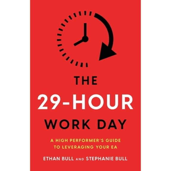 Pre-Owned The 29-Hour Work Day: A High Performer's Guide to Leveraging Your EA (Paperback) 1544530307 9781544530307