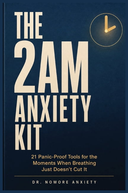 The 2AM Anxiety Kit: 21 Panic-Proof Tools for the Moments When Breathing Just Doesn't Cut It, (Paperback)