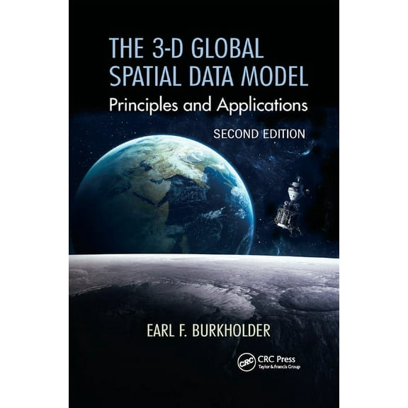 The 3-D Global Spatial Data Model: Principles and Applications, Second Edition, (Paperback)