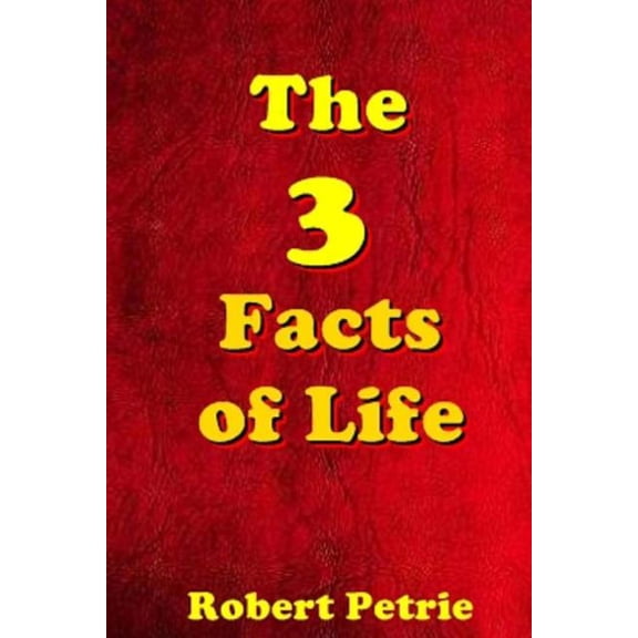 The 3 Facts of Life