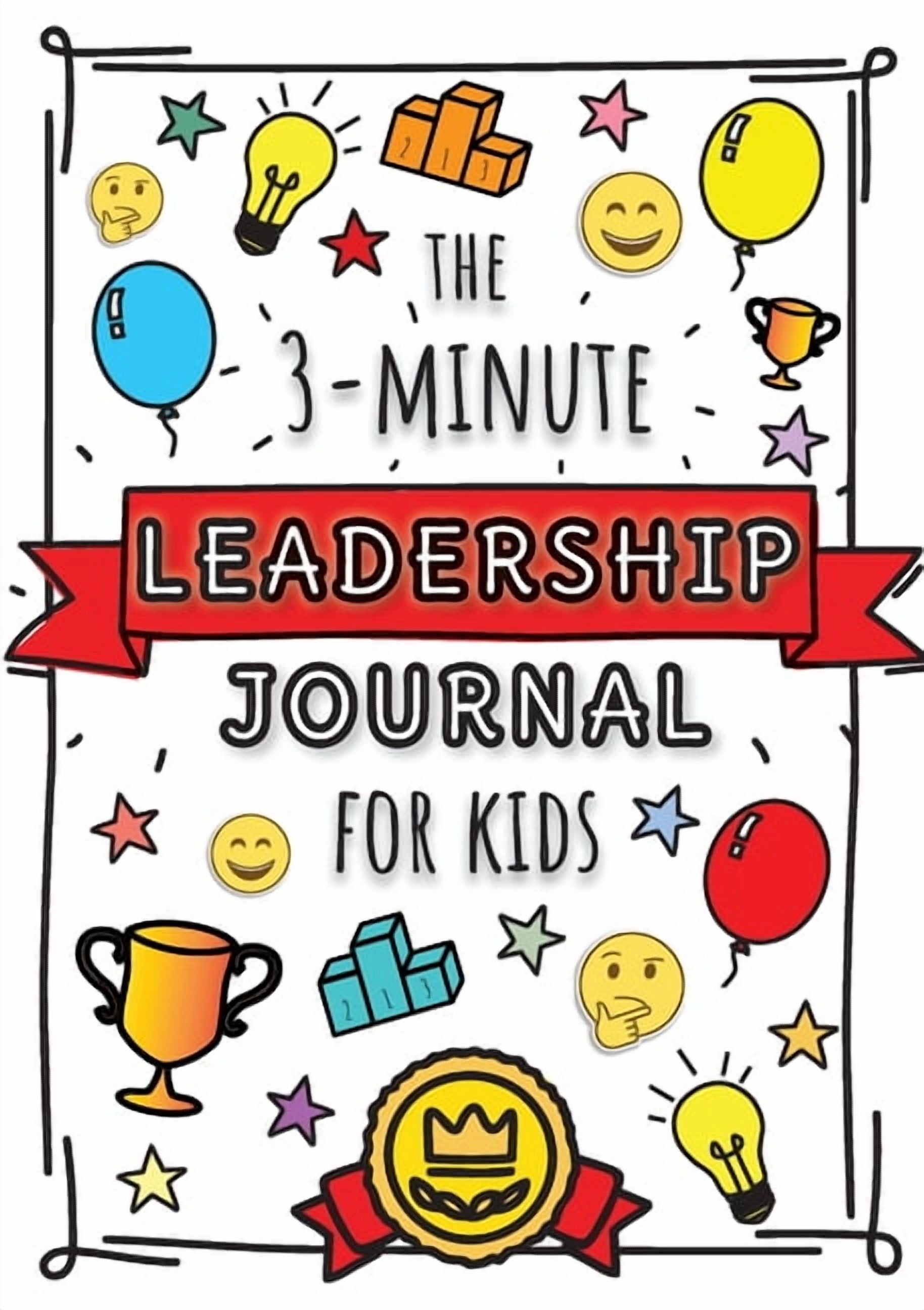 The 3-Minute Leadership Journal for Kids: A Guide to Becoming a Confident and Positive Leader (Growth Mindset Journal fo, (Paperback)