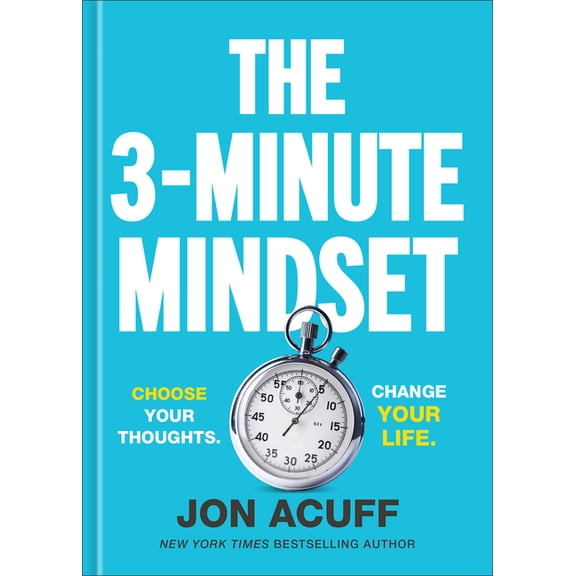 The 3-Minute Mindset: Choose Your Thoughts. Change Your Life., (Hardcover)