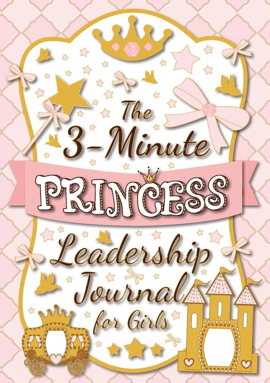 The 3-Minute Princess Leadership Journal for Girls: A Guide to Becoming a Confident and Positive Leader (Growth Mindset , (Paperback)