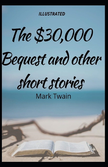 The $30,000 Bequest and Other Stories : Illustrated Edition (Paperback)