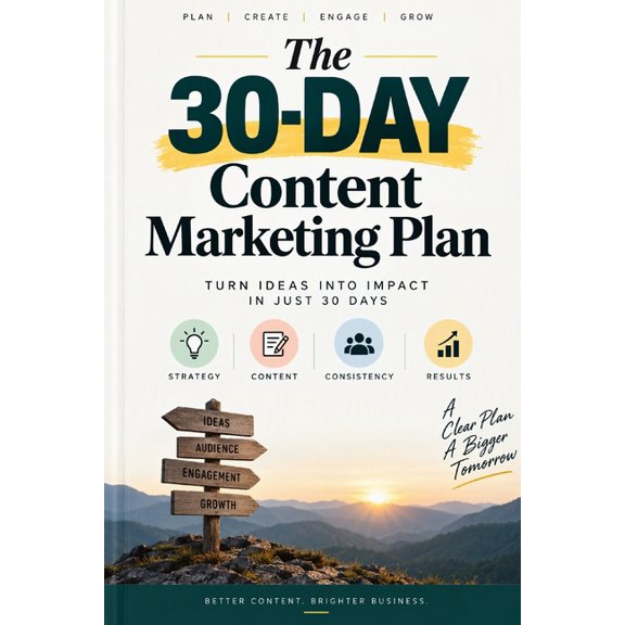 The 30-Day Content Marketing Plan: The Complete 30-Day Roadmap to Consistent Content and Business Growth, (Paperback)