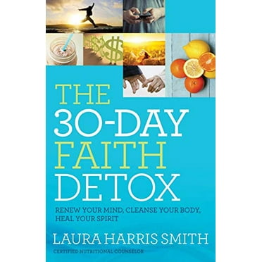 Pre-Owned The 30-Day Faith Detox: Renew Your Mind, Cleanse Your Body, Heal Your Spirit (Paperback) 0800797876 9780800797874