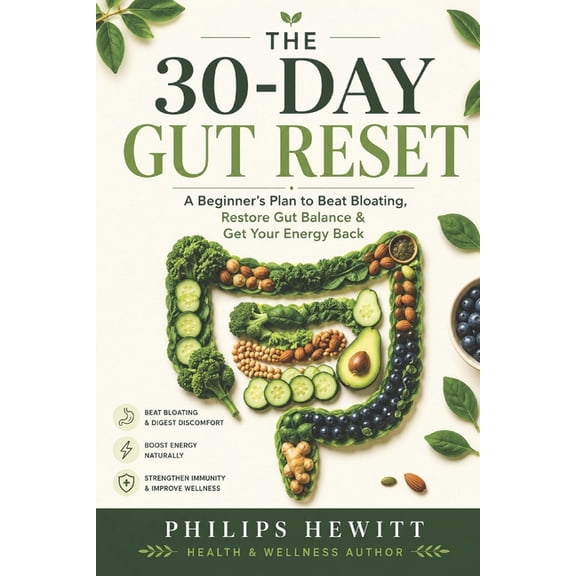 The 30-Day Gut Reset: A Beginner's Plan to Beat Bloating, Restore Gut Balance & Get Your Energy Back, (Paperback)