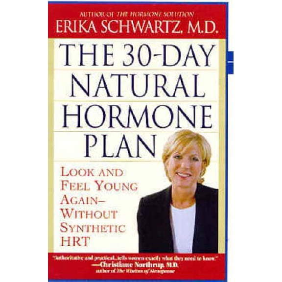 Pre-Owned The 30-Day Natural Hormone Plan: Look and Feel Young Again--Without Synthetic Hrt (Paperback) 0446693324 9780446693325