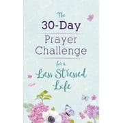 The 30-Day Prayer Challenge for a Less Stressed Life Paperback