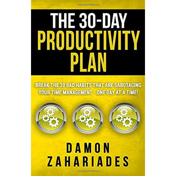 Pre-Owned The 30-Day Productivity Plan: Break The 30 Bad Habits That Are Sabotaging Your Time Management - One Day At A Time! (The 30-Day Productivity Boost) (Paperback) 1519052278 9781519052278