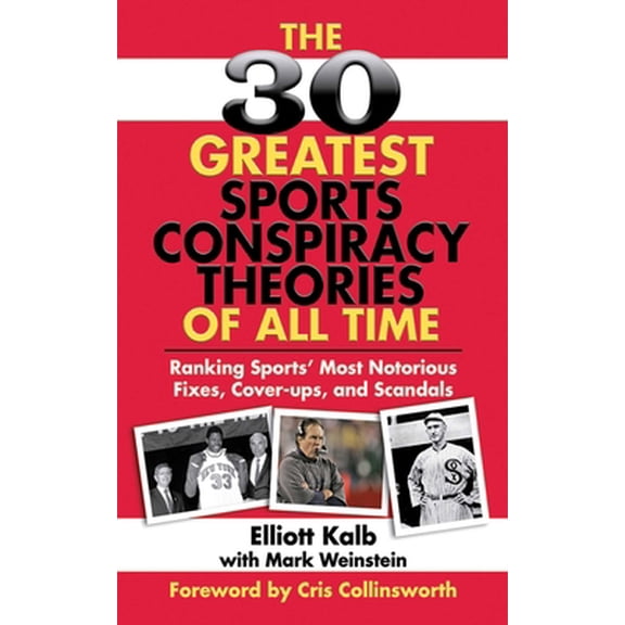 Pre-Owned The 30 Greatest Sports Conspiracy Theories of All Time: Ranking Sports' Most Notorious Fixes, Cover-Ups, and Scandals (Paperback) 1602396787 9781602396784