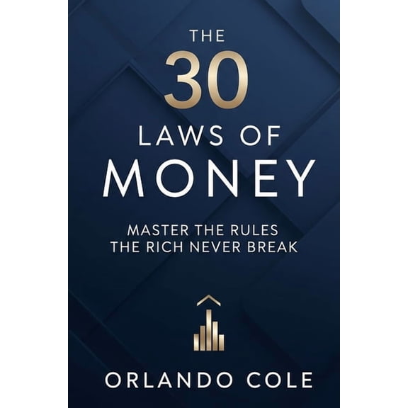 The 30 Laws of Money: Master the Rules the Rich Never Break, (Paperback)
