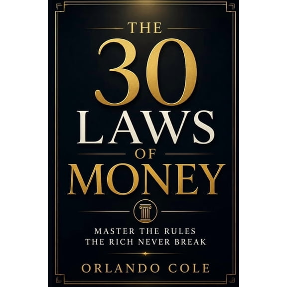 The 30 Laws of Money: Master the Rules the Rich Never Break, (Paperback)
