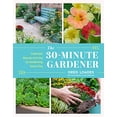 thumbnail image 1 of Pre-Owned The 30-Minute Gardener: Cultivate Beauty and Joy by Gardening Every Day (Hardcover) 1643261339 9781643261331, 1 of 1