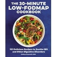 thumbnail image 1 of The 30-Minute Low-Fodmap Cookbook: 101 Delicious Recipes to Soothe Ibs and Other Digestive Disorders, (Paperback), 1 of 1
